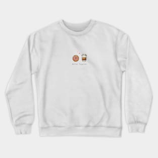 Better together | Coffee & Donut - A Love Story Crewneck Sweatshirt